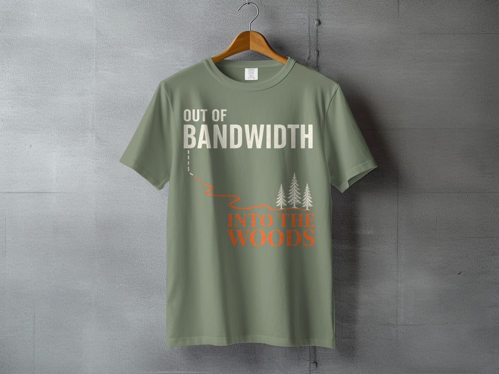 Green t-shirt with "OUT OF BANDWIDTH INTO THE WOODS" text and graphic.