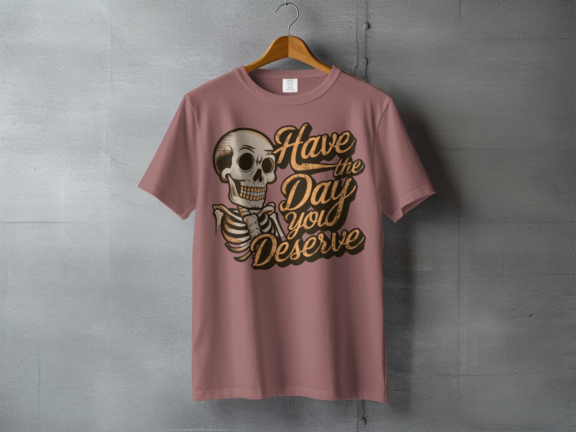 Skeleton Have the Day you Deserve Unique Graphic product type