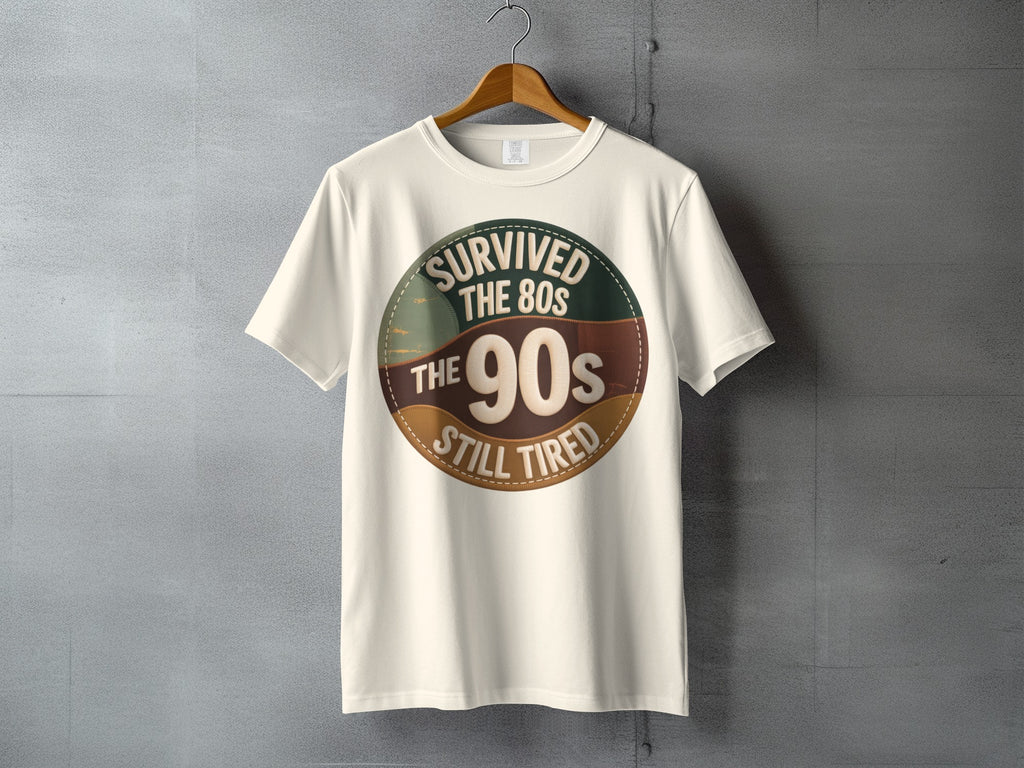 Survived The 80s The 90s Still Tired Retro product type