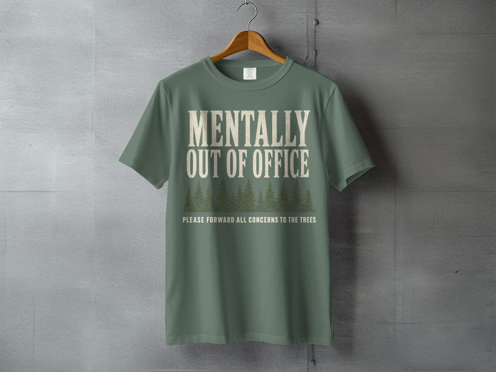 Green t-shirt with "MENTALLY OUT OF OFFICE" and trees graphic.