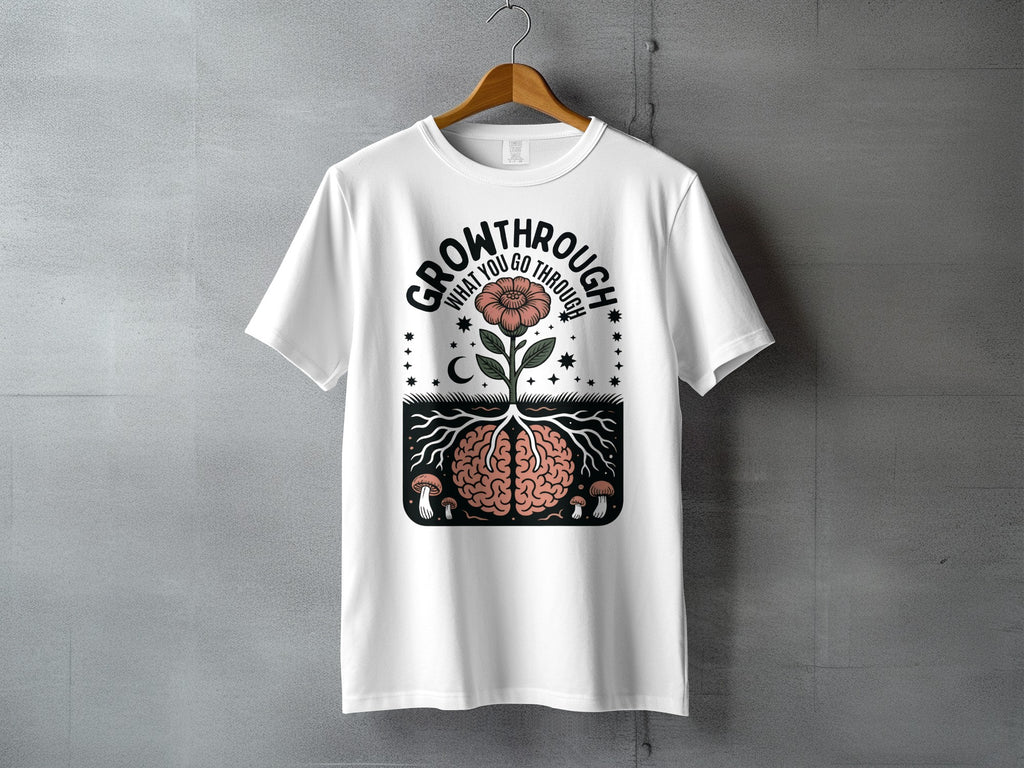 GROW THROUGH WHAT YOU GO THROUGH Brain Flower Roots product type