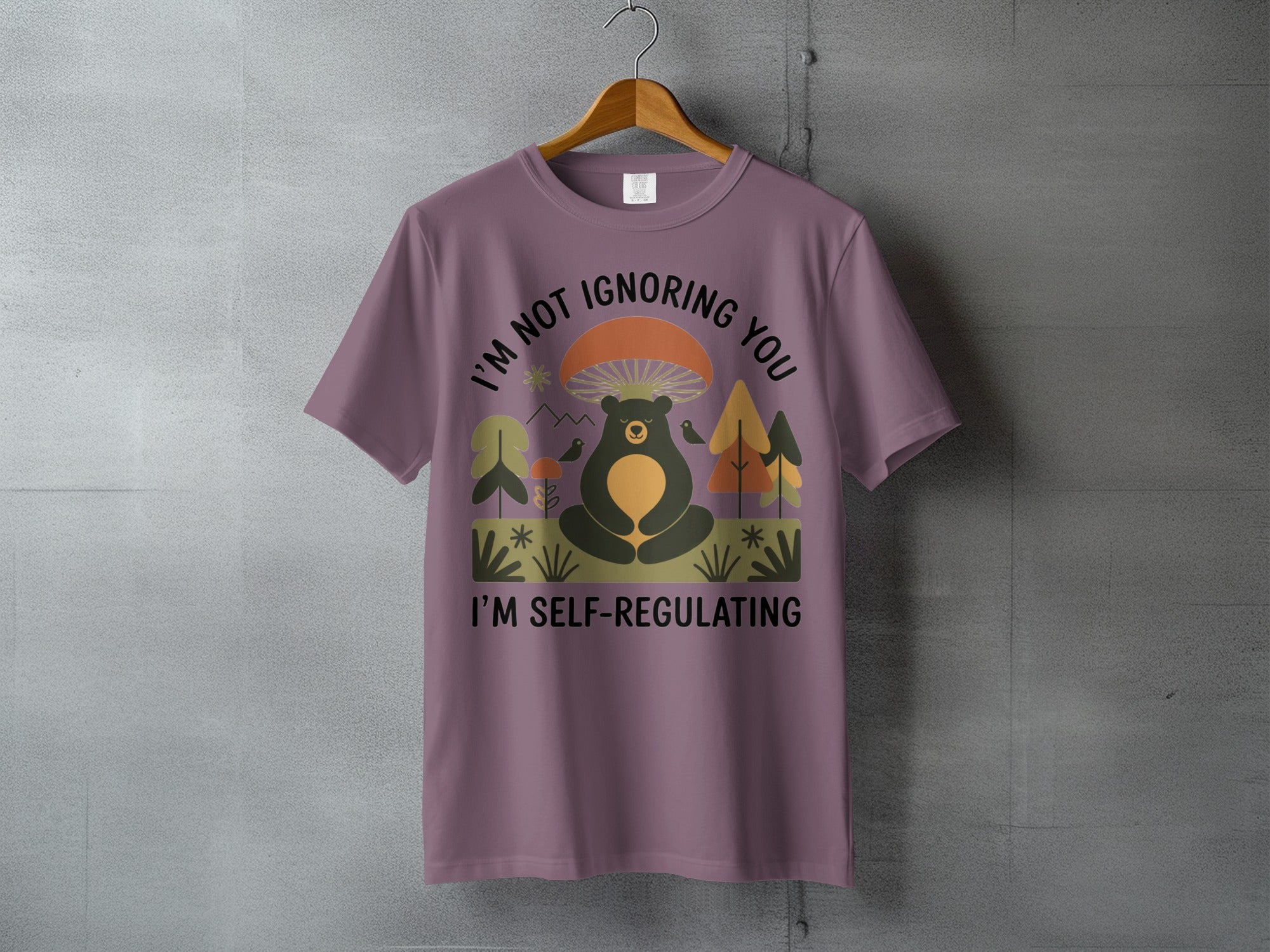 I'M NOT IGNORING YOU I'M SELF-REGULATING Bear Mushroom T-Shirt