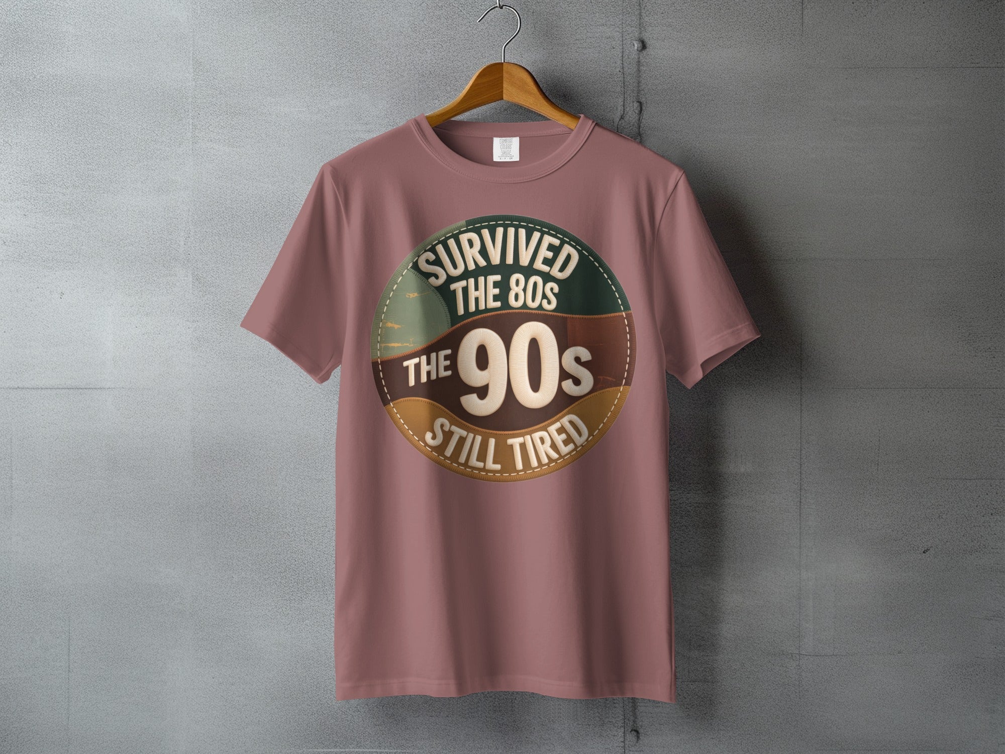 SURVIVED THE 80S THE 90S STILL TIRED product type