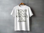 White t-shirt with green text "YOUR SOUL KNOWS Listen".