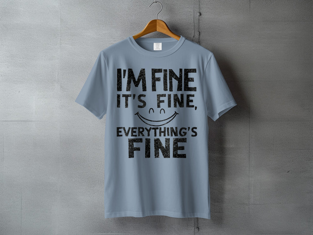 I'M FINE IT'S FINE EVERYTHING'S FINE Smiley product type
I'M FINE
IT'S FINE
EVERYTHING'S FINE
Smiley Face Design
Sarcastic Quote
Funny Graphic
Humorous Statement
Positive Message
Blue Tee
Black Print
Distressed Text
Quote Shirt
Graphic Top
Cool Design
Unisex Apparel
Gift Idea
Optimistic Vibe
Daily Humor
Mood Tee
Laid Back Style