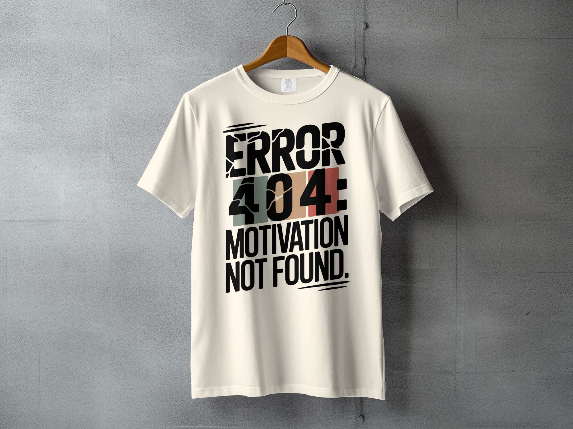 ERROR 404: MOTIVATION NOT FOUND. Funny Quote t-shirt