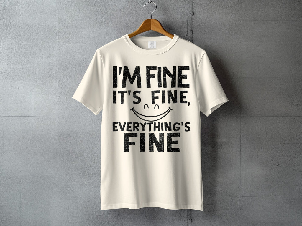 I'M FINE IT'S FINE EVERYTHING'S FINE Quote Smiling product type