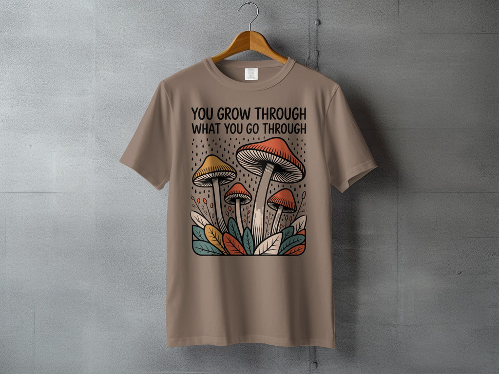 You Grow Through What You Go Through Mushroom product type