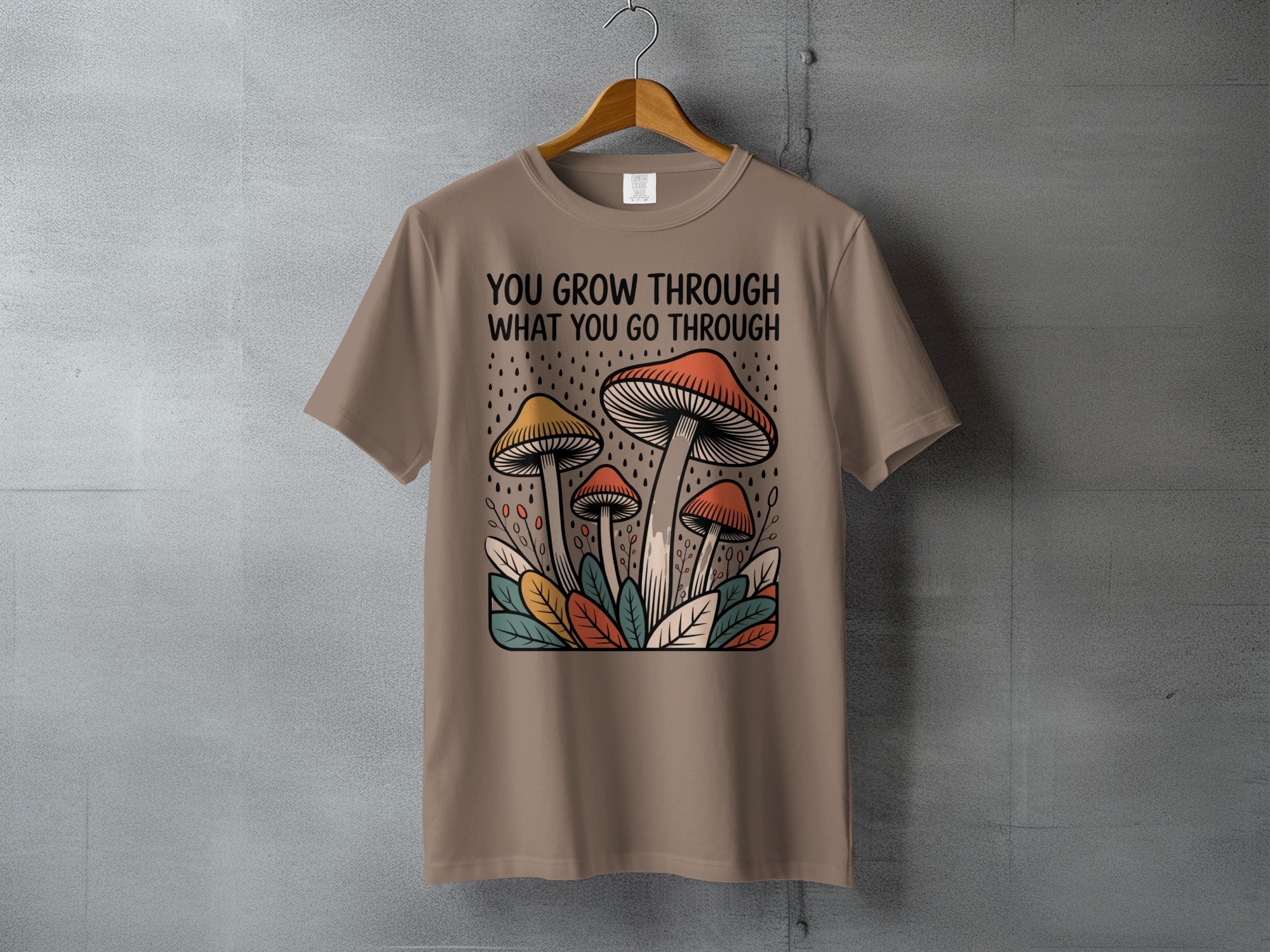 You Grow Through What You Go Through Mushroom product type
