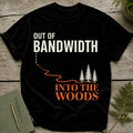 Black t-shirt with "Out of Bandwidth, Into the Woods" text and pine trees graphic.