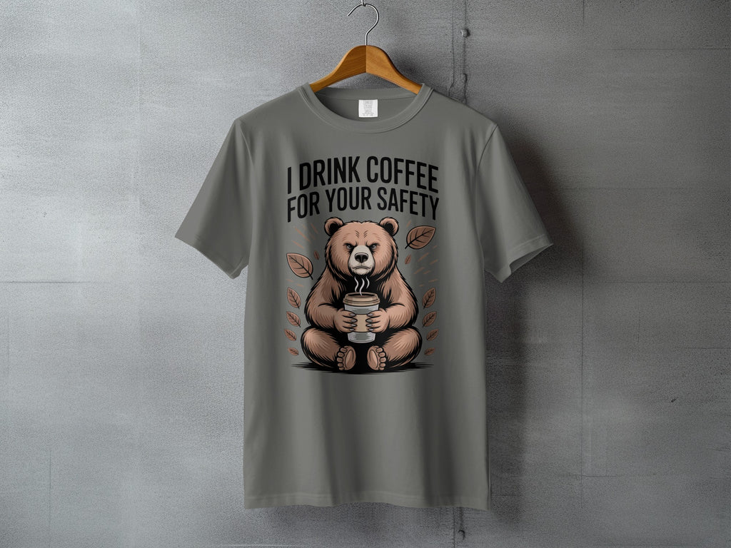 I Drink Coffee For Your Safety Bear Design T-Shirt product type