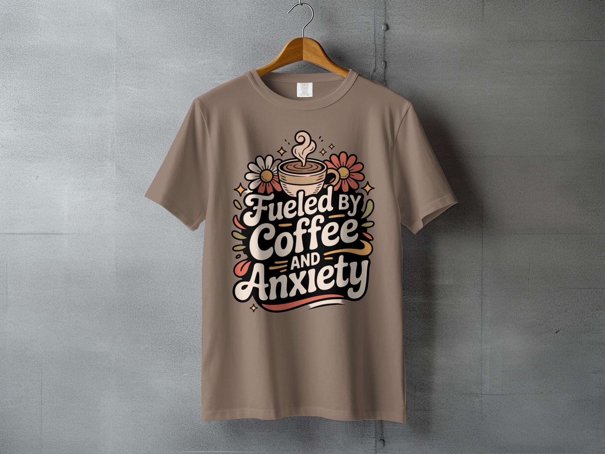 Fueled BY Coffee AND Anxiety graphic design product type