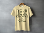 Light yellow t-shirt with "YOUR SOUL KNOWS Listen" text.