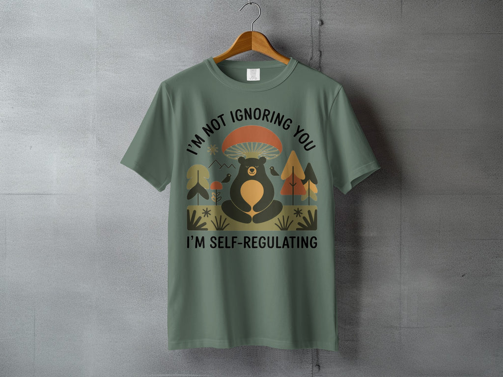 I'M NOT IGNORING YOU I'M SELF-REGULATING Bear product type