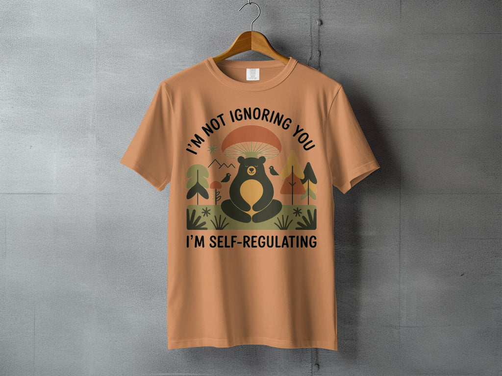 I'm Not Ignoring You I'm Self-Regulating Bear T-shirt product type