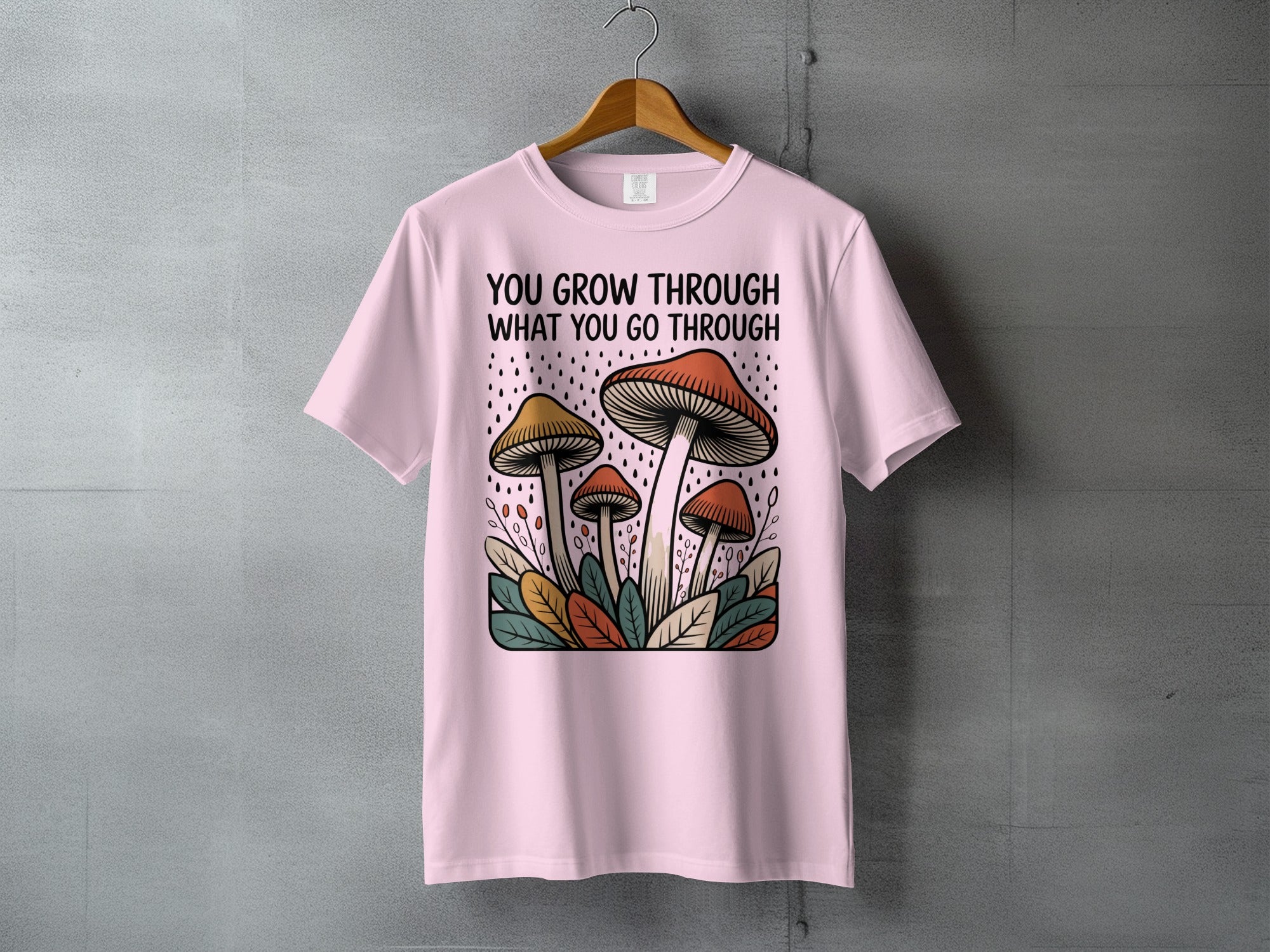 YOU GROW THROUGH WHAT YOU GO THROUGH T-Shirt