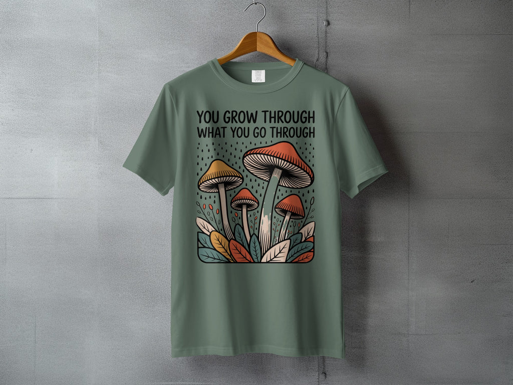 You Grow Through What You Go Through Mushroom T-shirt product type