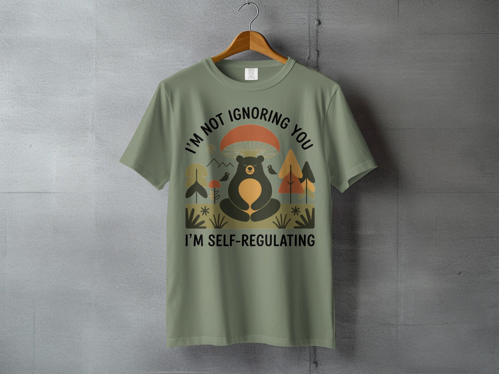 I'M NOT IGNORING YOU I'M SELF-REGULATING product type
