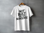 NOT BUILT FOR THIS NONSENSE T-Shirt product type