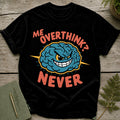 Black t-shirt with text "ME OVERTHINK? NEVER" and a cartoon brain.