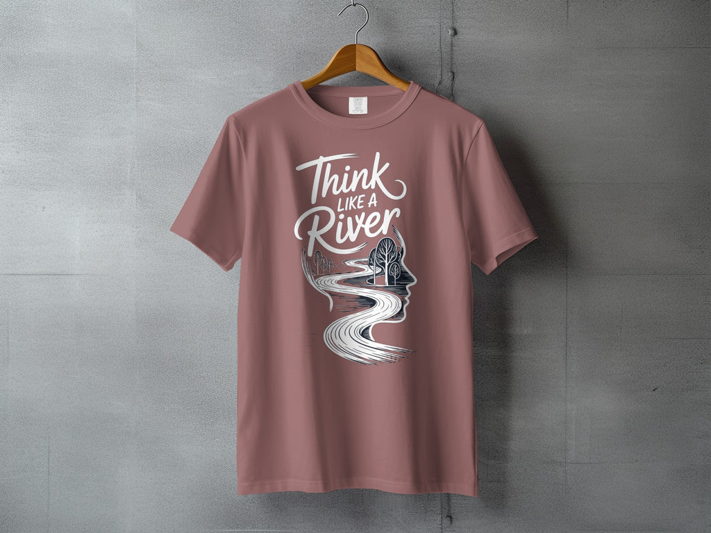 Think LIKE A River Inspirational Flowing Minds T-Shirt product type