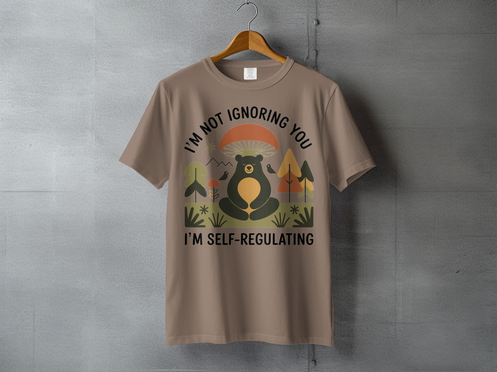 Not Ignoring You Self Regulating Bear T-shirt product type