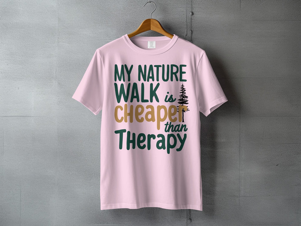 MY NATURE WALK is CHEAPER than Therapy t-shirt product type