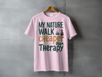 MY NATURE WALK is CHEAPER than Therapy t-shirt product type
