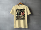 Unique Graphic ERROR 404 MOTIVATION NOT FOUND product type