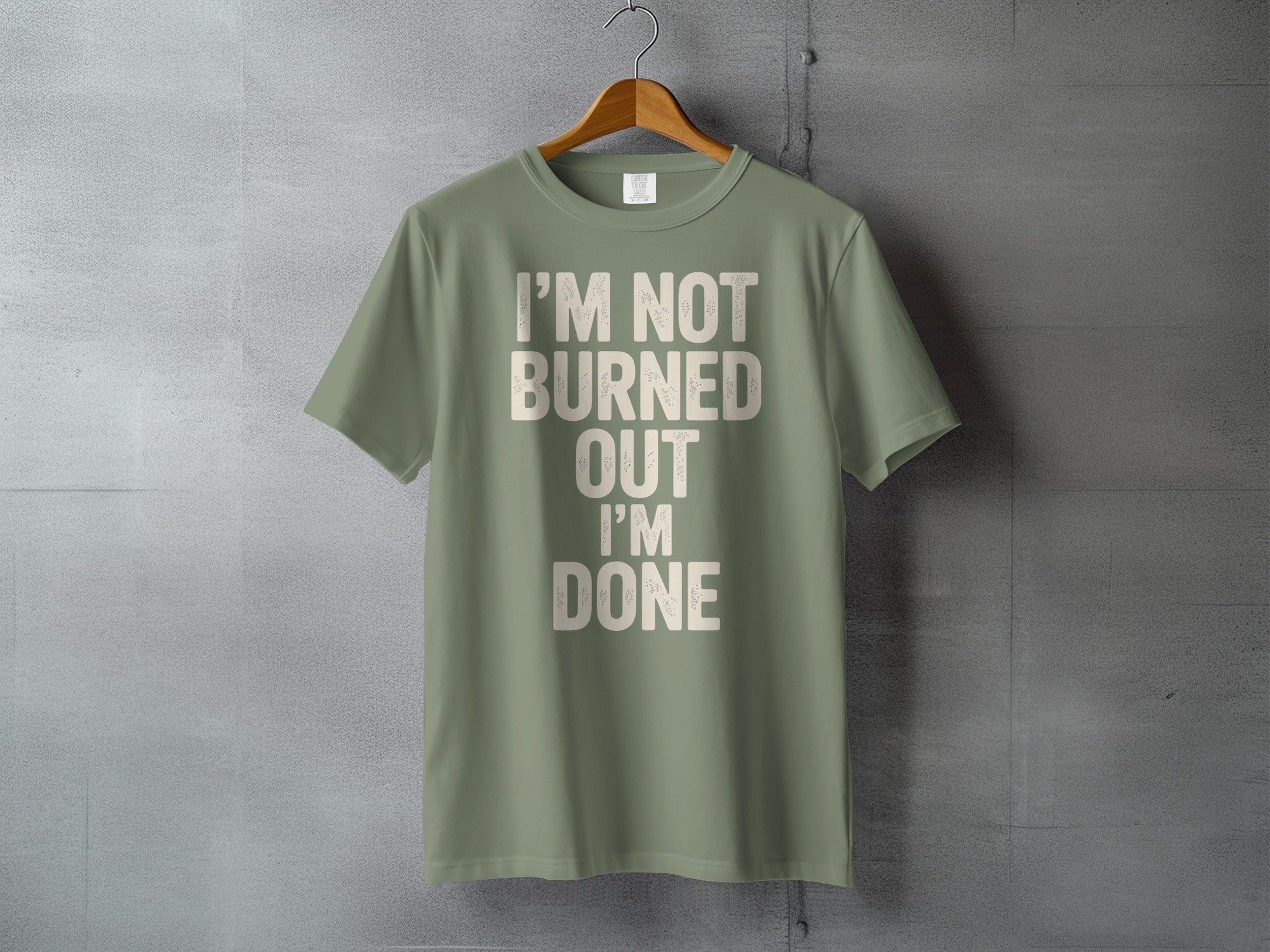 I'M NOT BURNED OUT I'M DONE Funny Expression product type