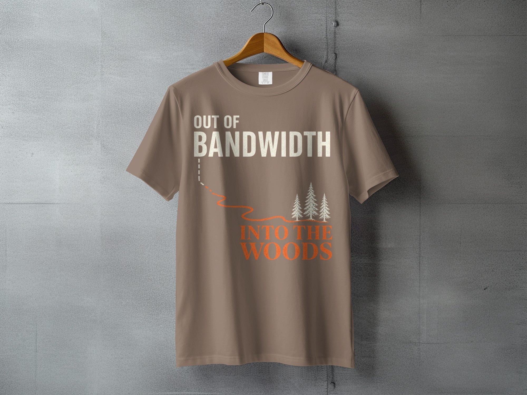 Brown t-shirt with text "OUT OF BANDWIDTH" and "INTO THE WOODS".