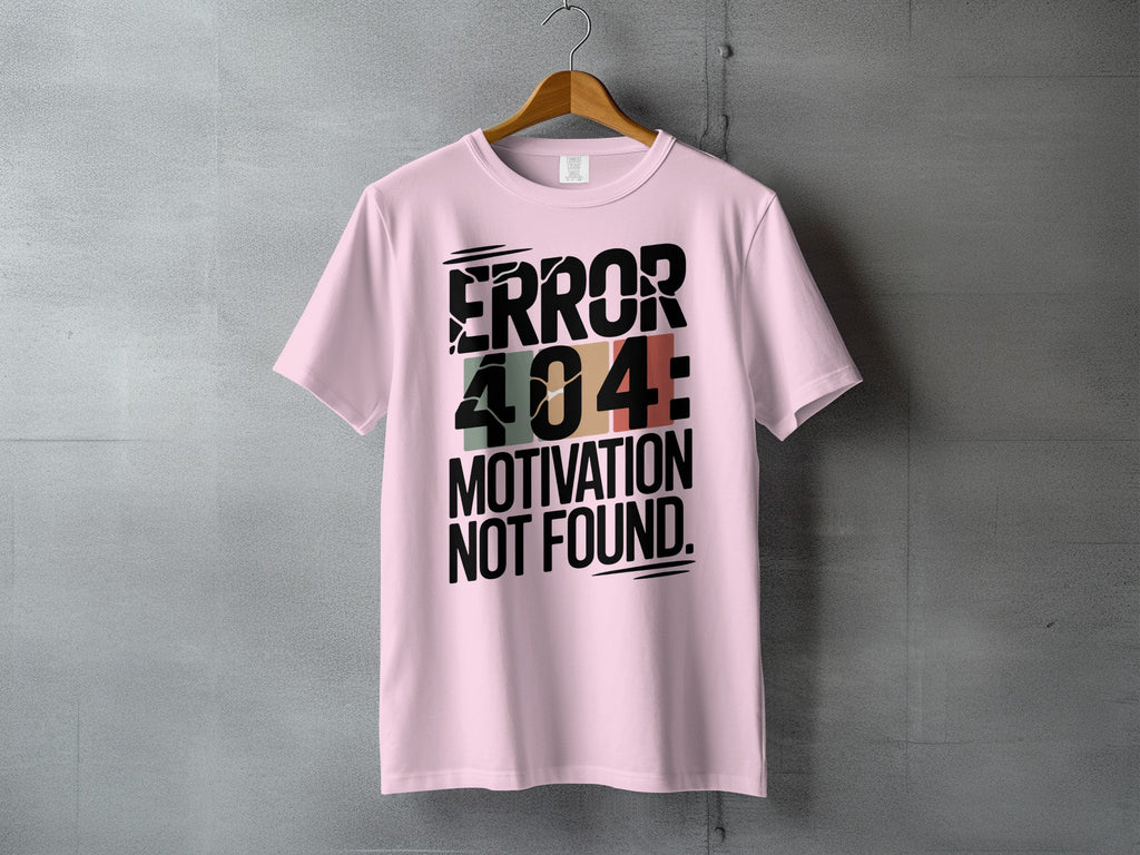 ERROR 404: MOTIVATION NOT FOUND Pink T-Shirt product type