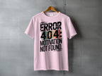 ERROR 404: MOTIVATION NOT FOUND Pink T-Shirt product type