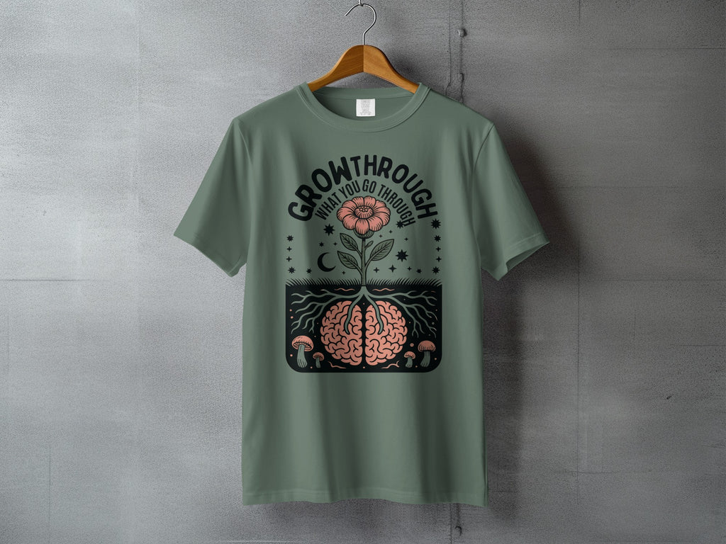 Growthrough What You Go Through Flower Brain T-shirt