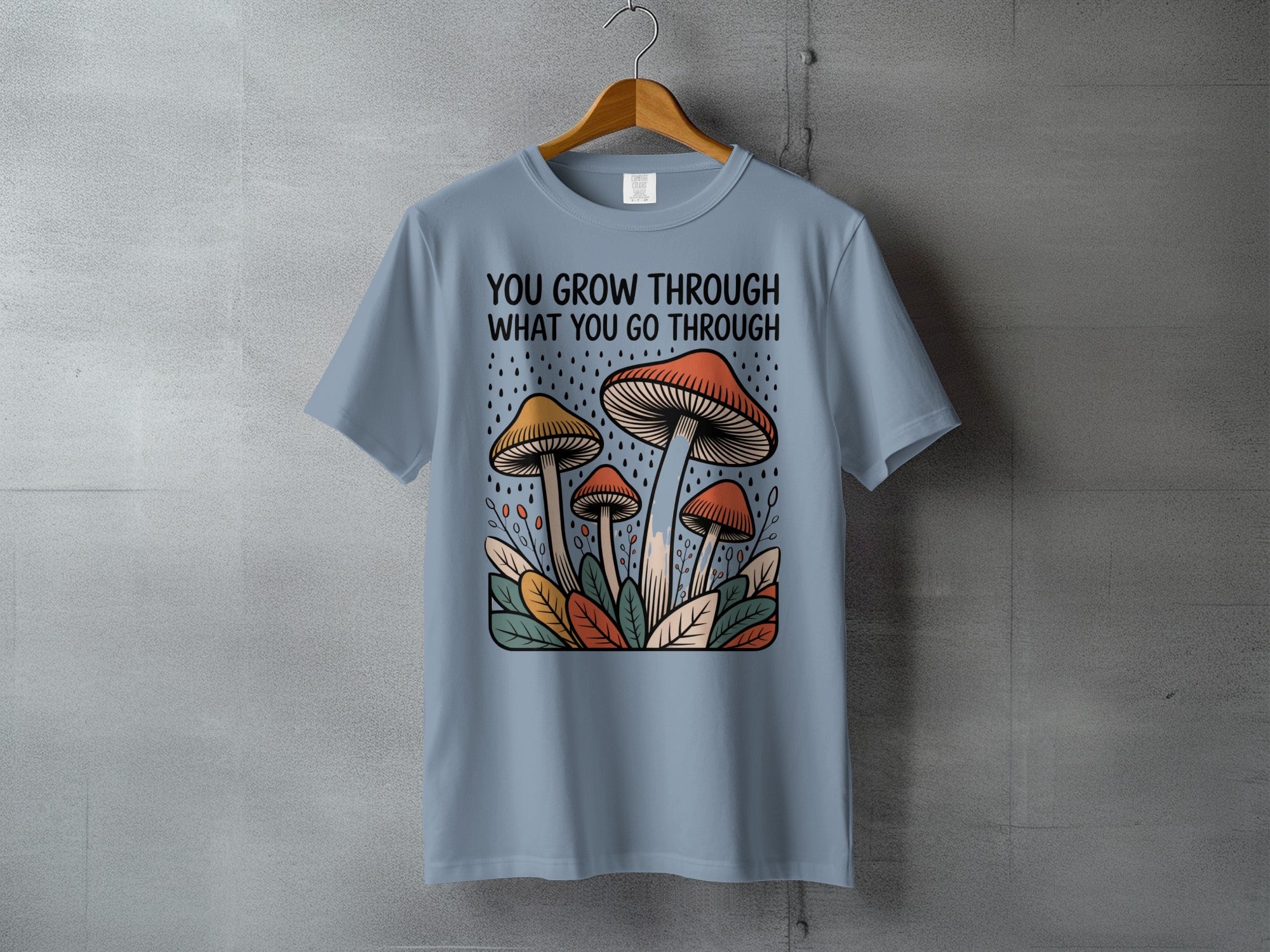 You Grow Through What You Go Through Mushroom Leaves T-shirt