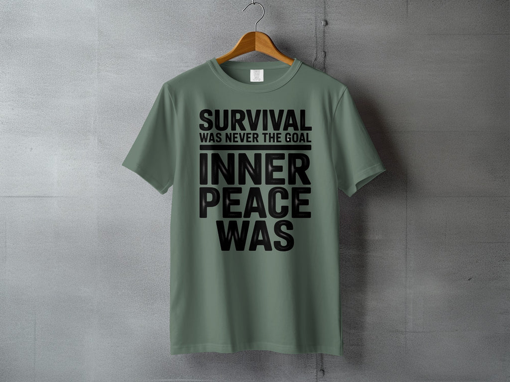 SURVIVAL WAS NEVER THE GOAL INNER PEACE WAS product type
