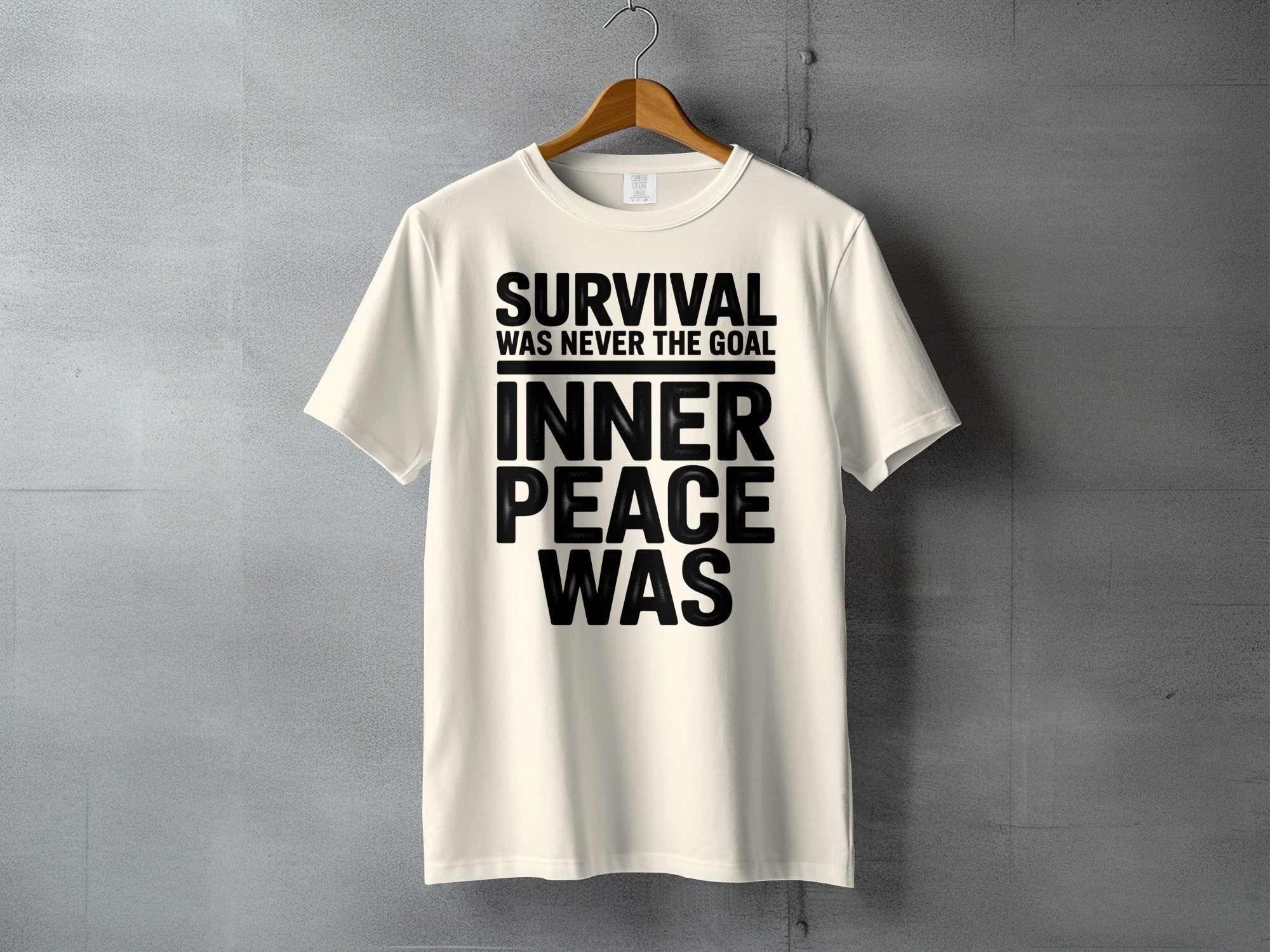 SURVIVAL WAS NEVER THE GOAL INNER PEACE WAS product type