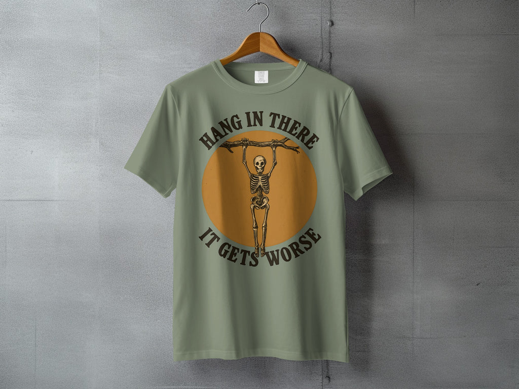 Hang In There It Gets Worse Skeleton Design Sage Green product type