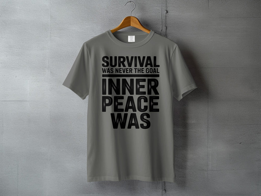 Survival Was Never The Goal Inner Peace Was product type