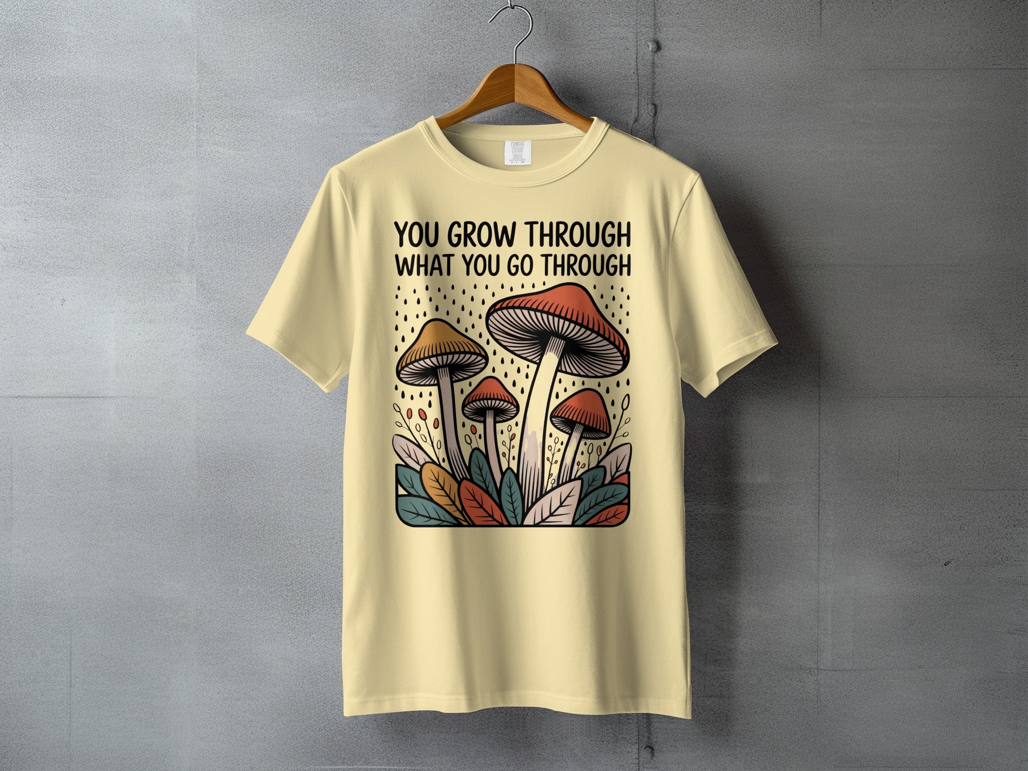You Grow Through What You Go Through Mushroom T-shirt