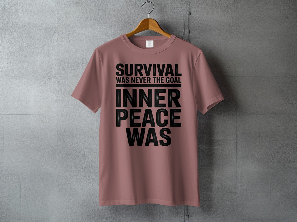Survival Was Never The Goal Inner Peace Was product type