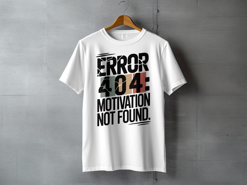Error 404 Motivation Not Found Humorous Slogan product type