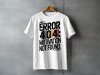 Error 404 Motivation Not Found Humorous Slogan product type
