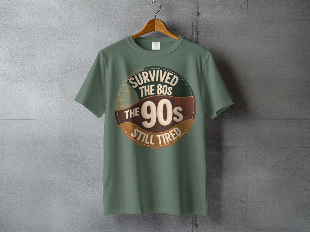 Survived The 80s The 90s Still Tired Green product type