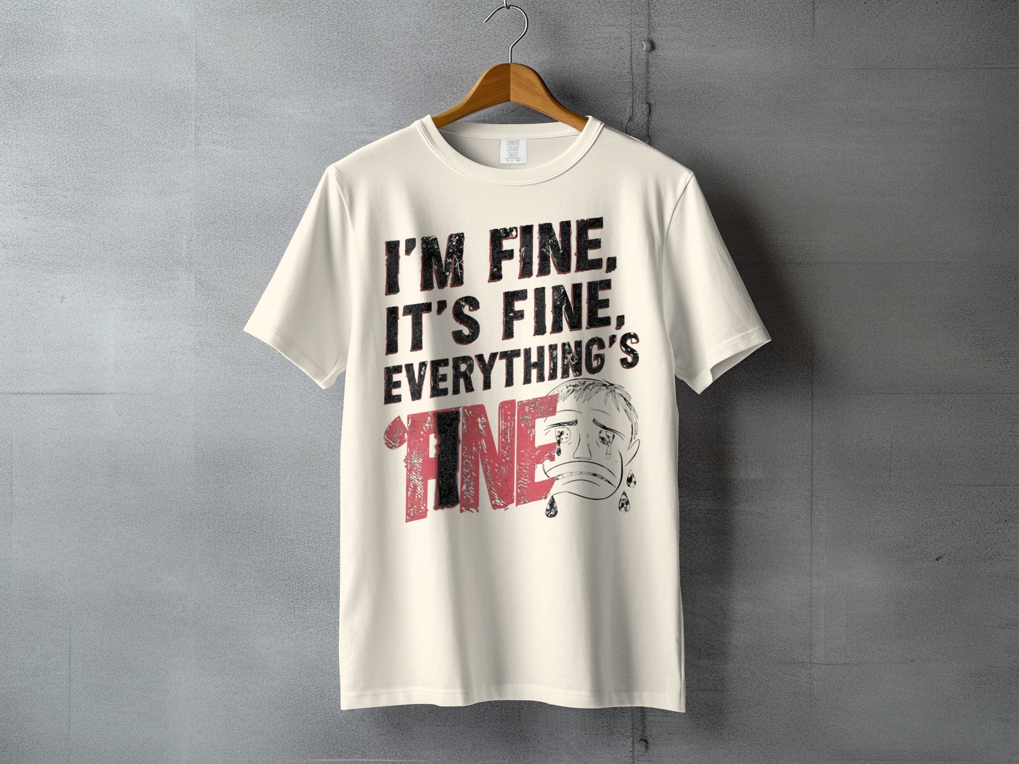 I'M FINE IT'S FINE EVERYTHING'S FINE Crying Face Product Type