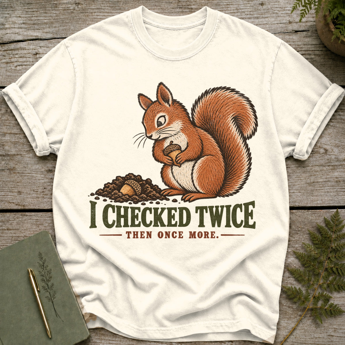 Squirrel with acorns and text "I CHECKED TWICE THEN ONCE MORE."
