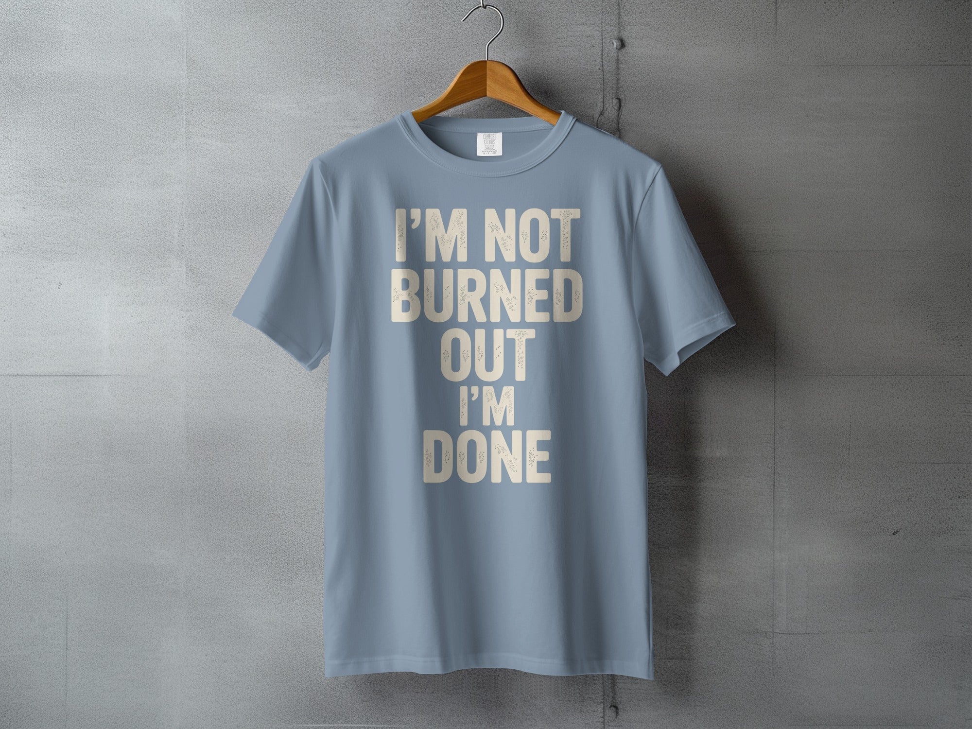 Light Blue I'M NOT BURNED OUT I'M DONE statement product type