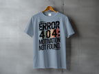 Error 404 Motivation Not Found Graphic Novelty T-Shirt