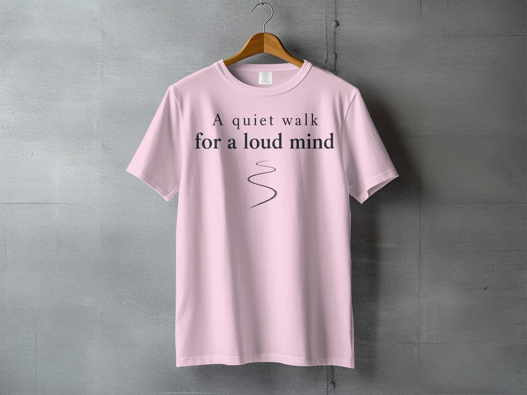 Light pink t-shirt with "A quiet walk for a loud mind" text.