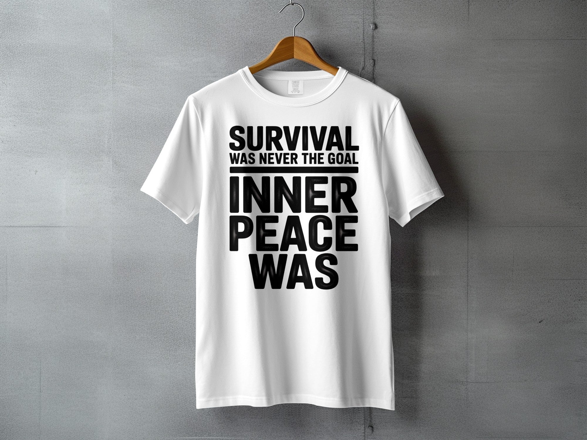 SURVIVAL WAS NEVER THE GOAL INNER PEACE WAS product type